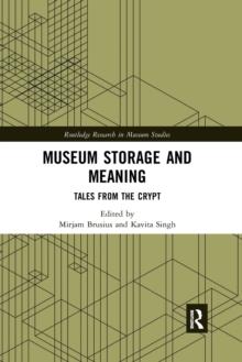 Museum Storage and Meaning : Tales from the Crypt