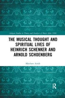 The Musical Thought and Spiritual Lives of Heinrich Schenker and Arnold Schoenberg