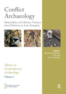 Conflict Archaeology : Materialities of Collective Violence from Prehistory to Late Antiquity