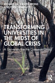 Transforming Universities in the Midst of Global Crisis : A University for the Common Good