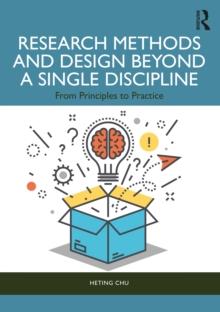 Research Methods and Design Beyond a Single Discipline : From Principles to Practice