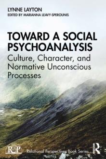 Toward a Social Psychoanalysis : Culture, Character, and Normative Unconscious Processes