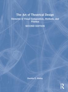 The Art of Theatrical Design : Elements of Visual Composition, Methods, and Practice