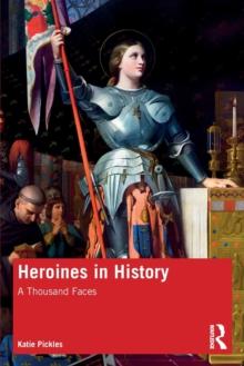 Heroines in History : A Thousand Faces