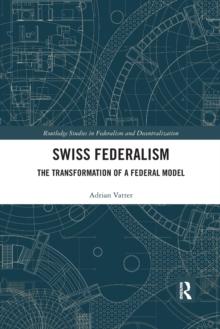 Swiss Federalism : The Transformation of a Federal Model