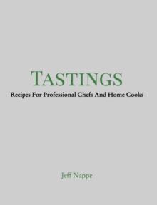 Tastings : Recipes For Professional Chefs And Home Cooks