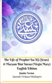 The Life of Prophet Isa AS (Jesus) and Maryam Bint Imran (Virgin Mary) English Edition Standar Version