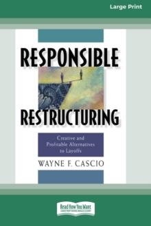 Responsible Restructuring : Creative and Profitable Alternatives to Layoffs [Standard Large Print 16 Pt Edition]