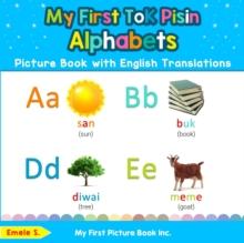 My First Tok Pisin Alphabets Picture Book with English Translations : Bilingual Early Learning & Easy Teaching Tok Pisin Books for Kids