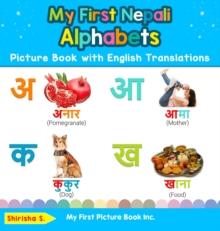 My First Nepali Alphabets Picture Book with English Translations : Bilingual Early Learning & Easy Teaching Nepali Books for Kids