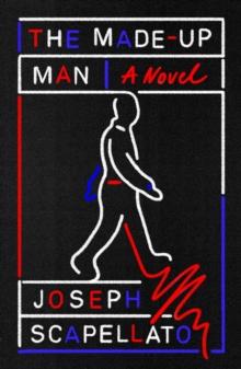 The Made-Up Man : A Novel