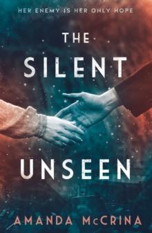 The Silent Unseen : A Novel of World War II