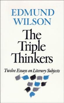 The Triple Thinkers : Twelve Essays on Literary Subjects