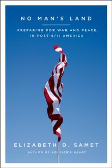 No Man's Land : Preparing for War and Peace in Post-9/11 America