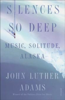 Silences So Deep : Music, Solitude, Alaska