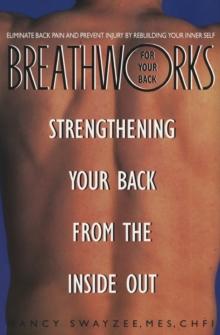 Breathworks Your Back : Strengthening Your Back From the Inside Out