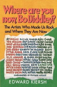 Where Are You Now, Bo Diddley? : The Stars Who Made Us Rock and Where They Are Now