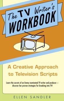 The TV Writer's Workbook : A Creative Approach To Television Scripts