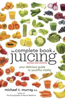 Complete Book of Juicing, Revised and Updated