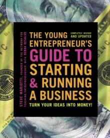 The Young Entrepreneur's Guide to Starting and Running a Business : Turn Your Ideas into Money!