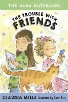 Nora Notebooks, Book 3: The Trouble with Friends