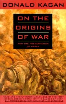 On the Origins of War : And the Preservation of Peace