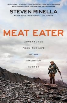 Meat Eater : Adventures from the Life of an American Hunter