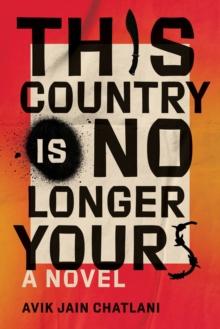 This Country Is No Longer Yours : A Novel