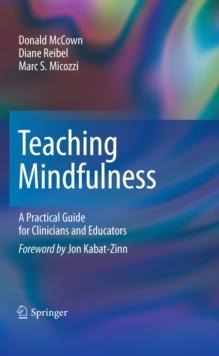 Teaching Mindfulness : A Practical Guide for Clinicians and Educators