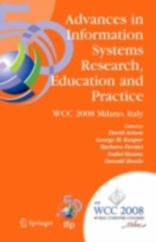 Advances in Information Systems Research, Education and Practice : IFIP 20th World Computer Congress, TC 8, Information Systems, September 7-10, 2008, Milano, Italy