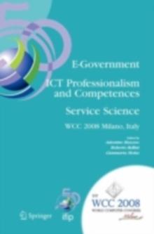 E-Government ICT Professionalism and Competences Service Science : IFIP 20th World Computer Congress, Industry Oriented Conferences, September 7-10, 2008, Milano, Italy