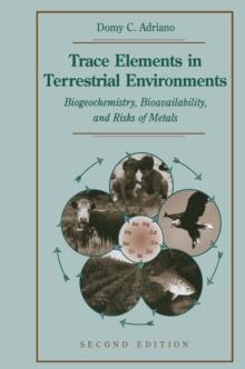 Trace Elements in Terrestrial Environments : Biogeochemistry, Bioavailability, and Risks of Metals