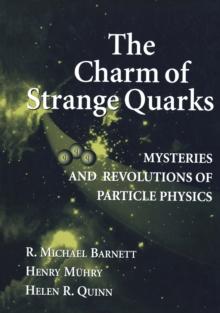 The Charm of Strange Quarks : Mysteries and Revolutions of Particle Physics