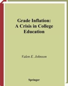 Grade Inflation : A Crisis in College Education