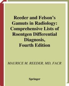 Reeder and Felson's Gamuts in Radiology : Comprehensive Lists of Roentgen Differential Diagnosis