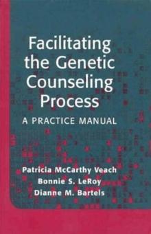 Facilitating the Genetic Counseling Process : A Practice Manual