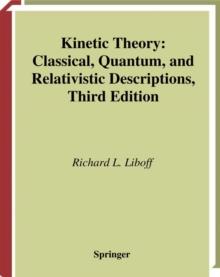 Kinetic Theory : Classical, Quantum, and Relativistic Descriptions