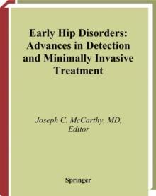 Early Hip Disorders : Advances in Detection and Minimally Invasive Treatment