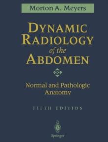 Dynamic Radiology of the Abdomen : Normal and Pathologic Anatomy