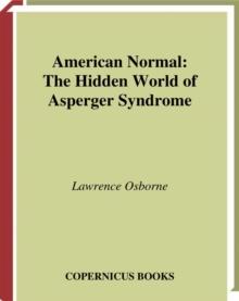 American Normal : The Hidden World of Asperger Syndrome