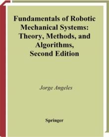 Fundamentals of Robotic Mechanical Systems : Theory, Methods, and Algorithms