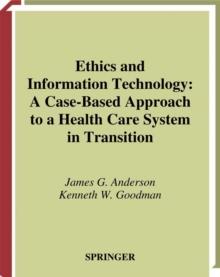 Ethics and Information Technology : A Case-Based Approach to a Health Care System in Transition