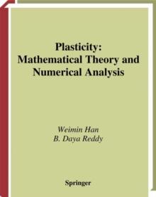 Plasticity : Mathematical Theory and Numerical Analysis