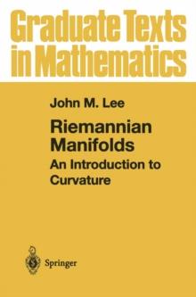 Riemannian Manifolds : An Introduction to Curvature