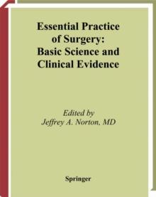 Essential Practice of Surgery : Basic Science and Clinical Evidence