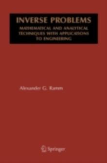 Inverse Problems : Mathematical and Analytical Techniques with Applications to Engineering