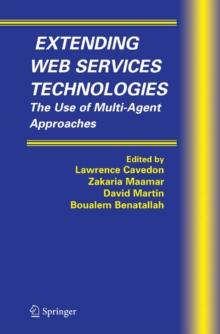 Extending Web Services Technologies : The Use of Multi-Agent Approaches