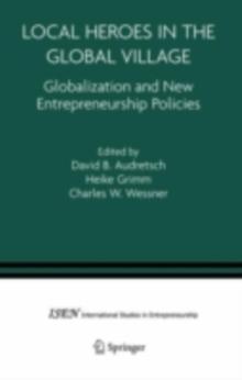 Local Heroes in the Global Village : Globalization and the New Entrepreneurship Policies