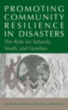 Promoting Community Resilience in Disasters : The Role for Schools, Youth, and Families