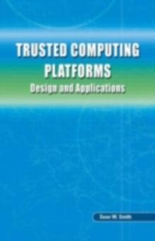 Trusted Computing Platforms : Design and Applications